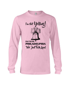 I'm From Philadelphia T-Shirt Unisex Long Sleeve