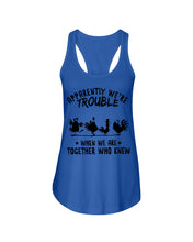 Load image into Gallery viewer, Apparently We&#39;re Trouble When We Are Together Who Knew Ladies Flowy Tank