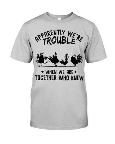 Apparently We're Trouble When We Are Together Who Knew Guys Tee