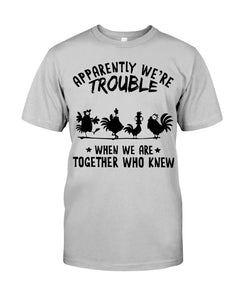 Apparently We're Trouble When We Are Together Who Knew Guys Tee
