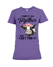 Load image into Gallery viewer, I Have All Together I Just Can't Find It Ladies Tee