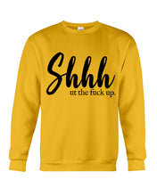 Load image into Gallery viewer, Shut The F Funny Quote T-Shirt Sweatshirt