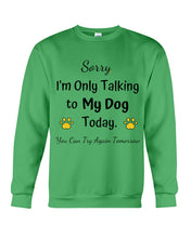 Load image into Gallery viewer, Funny Quote For Dog Lovers Sweatshirt