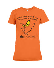 Load image into Gallery viewer, I Just Took A Dna Test, Turns Out I'm 100% That Grinch Ladies Tee