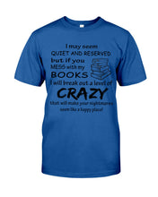 Load image into Gallery viewer, Crazy If You Mess With My Books Gift For Book Lovers T-Shirt Guys Tee