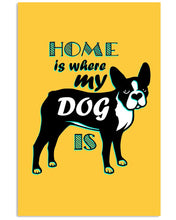 Load image into Gallery viewer, Home Is Where My Dog Is Vertical Poster