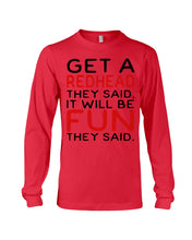 Load image into Gallery viewer, Get A Redhead It Will Be Fun Quote T-Shirt Unisex Long Sleeve