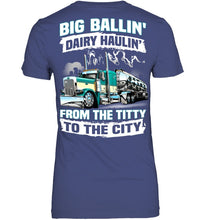 Load image into Gallery viewer, Big Balling Dairy Hauling Gift For Trucker T-Shirt Ladies Tee