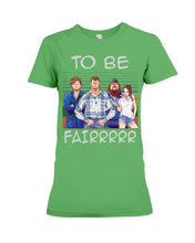 Load image into Gallery viewer, Letterkenny - To Be Fairrr Shirt Ladies Tee