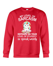 Load image into Gallery viewer, Unicorn Sarcasm Speak Wisely Funny Quote Sweatshirt