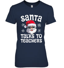 Load image into Gallery viewer, Santa Talks To Teachers Shirt Ladies Tee