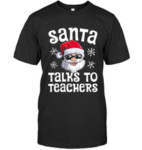 Load image into Gallery viewer, Santa Talks To Teachers Shirt Guys Tee