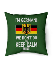 Load image into Gallery viewer, I'm German We Don't Keep Calm Funny Quote T-Shirt Pillow Cover