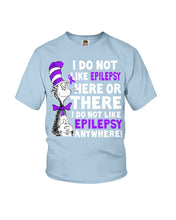 Load image into Gallery viewer, I Do Not Like Epilepsy Anywhere T-Shirt Youth Tee