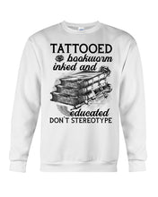 Load image into Gallery viewer, Tattooed Bookwarm Inked And Educated T-Shirt Sweatshirt