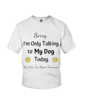 Load image into Gallery viewer, Funny Quote For Dog Lovers Youth Tee