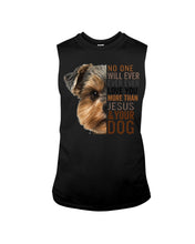 Load image into Gallery viewer, No One Will Ever Ever Ever Love You More Than Dog Gift For Dog Lovers T-Shirt Unisex Long Sleeve