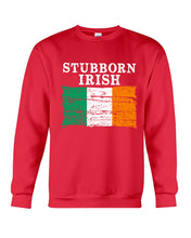 Load image into Gallery viewer, Stubborn Irish Flag Love Ireland Custom T-Shirt Sweatshirt