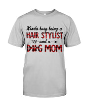 Load image into Gallery viewer, Hair Stylist And Dog Mom Gift For Dog Lovers Funny T-Shirt Guys Tee