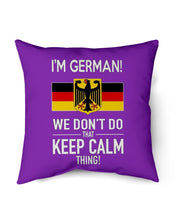 Load image into Gallery viewer, I'm German We Don't Keep Calm Funny Quote T-Shirt Pillow Cover