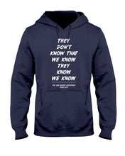 Load image into Gallery viewer, They Don't Know That We Know They Know Quote T-Shirt Gift Hoodie