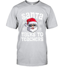 Load image into Gallery viewer, Santa Talks To Teachers Shirt Guys Tee