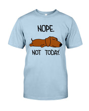 Load image into Gallery viewer, Dachshund Nope Not Today For Dachshunds Lovers Guys Tee
