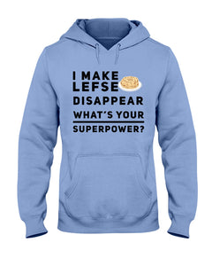 I Make Lefse Disappear Superpower Funny Quote Tee Hoodie