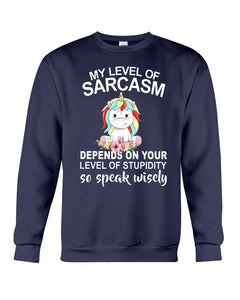 Unicorn Sarcasm Speak Wisely Funny Quote Sweatshirt