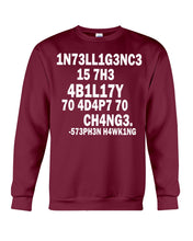 Load image into Gallery viewer, Intelligence Is The Ability To Adapt To Change Stephen Hawking Quote Sweatshirt
