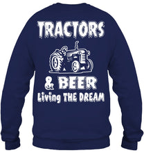 Load image into Gallery viewer, Tractors And Beer Living The Dream Gift For Daddy Father Farmers Sweatshirt