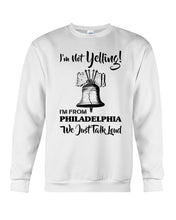 Load image into Gallery viewer, I&#39;m From Philadelphia T-Shirt Sweatshirt