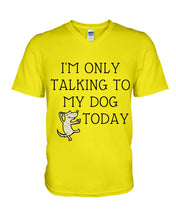 Load image into Gallery viewer, Talking To My Dog Today Quote T-Shirt Guys V-Neck