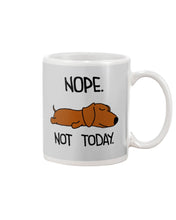 Load image into Gallery viewer, Dachshund Nope Not Today For Dachshunds Lovers Mug