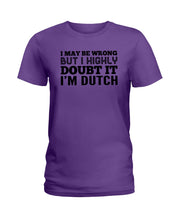 Load image into Gallery viewer, Dutch Doubt Trending Quote T-Shirt Ladies Tee