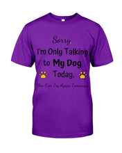 Load image into Gallery viewer, Funny Quote For Dog Lovers Guys Tee