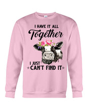 Load image into Gallery viewer, I Have All Together I Just Can't Find It Sweatshirt