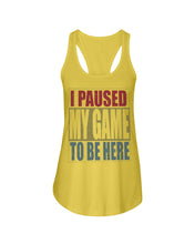 Load image into Gallery viewer, I Pause My Game To Be Here Vintage T-Shirt Ladies Flowy Tank