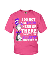 Load image into Gallery viewer, I Do Not Like Epilepsy Anywhere T-Shirt Youth Tee