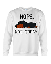 Load image into Gallery viewer, Nope Dachshund Not Today Sweatshirt