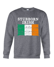 Load image into Gallery viewer, Stubborn Irish Flag Love Ireland Custom T-Shirt Sweatshirt