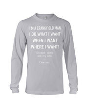 Load image into Gallery viewer, I'm A Cranky Old Man I Do What I Want Quote T-Shirt Unisex Long Sleeve