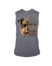Load image into Gallery viewer, No One Will Ever Ever Ever Love You More Than Dog Gift For Dog Lovers T-Shirt Unisex Long Sleeve