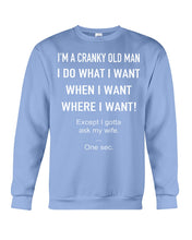 Load image into Gallery viewer, I&#39;m A Cranky Old Man I Do What I Want Quote T-Shirt Sweatshirt