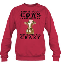 Load image into Gallery viewer, God Is Good Cows People Are Crazy Quote T-Shirt Sweatshirt