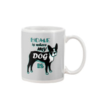 Load image into Gallery viewer, Home Is Where My Dog Is Mug