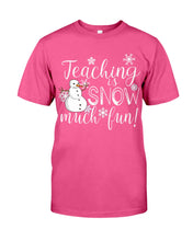 Load image into Gallery viewer, Teaching Is Snow Much Fun Christmas Snowman Gift For Family Guys Tee