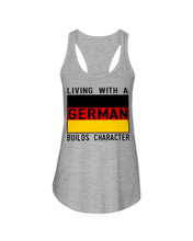 Load image into Gallery viewer, Living With A German Builds Character Quote T-Shirt Gift Ladies Flowy Tank