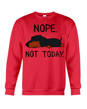 Load image into Gallery viewer, Nope Dachshund Not Today Sweatshirt