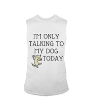Load image into Gallery viewer, Talking To My Dog Today Quote T-Shirt Unisex Long Sleeve